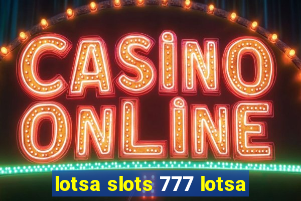 lotsa slots 777 lotsa